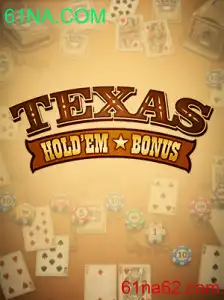 Descubra o Empolgante Mundo do Texas Hold'em Bonus com 61NA.COM